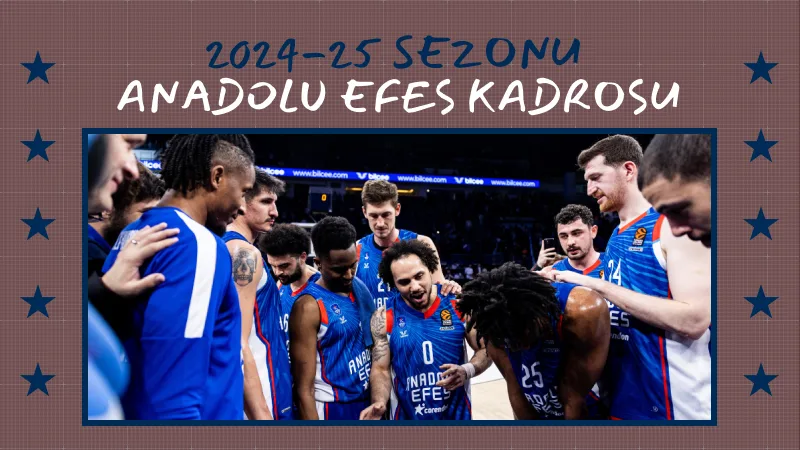 2024-25 Sezonu Anadolu Efes Kadrosu