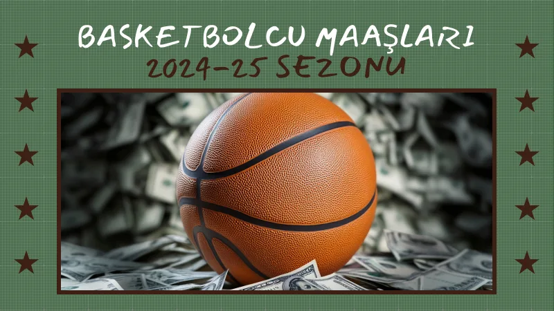 Anadolu Efes Basketbolcu Maaşları 2024-25 Sezonu