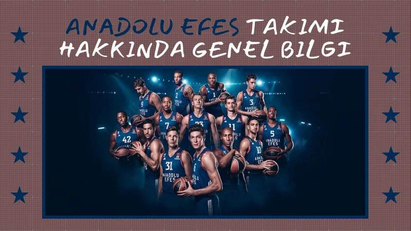 Anadolu Efes Takımı Hakkında Genel Bilgi