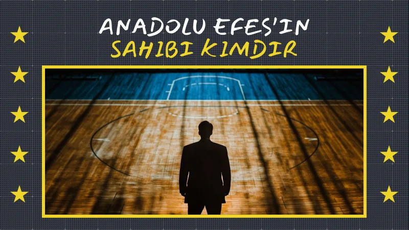 Anadolu Efes’in Sahibi Kimdir