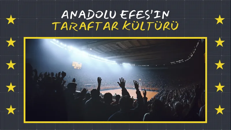 Anadolu Efes’in Taraftar Kültürü