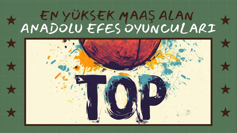 En Yüksek Maaş Alan Anadolu Efes Oyuncuları